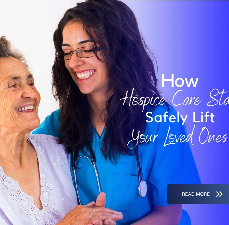 How Hospice Care Staff In Los Angeles Safely Lift Your Loved Ones