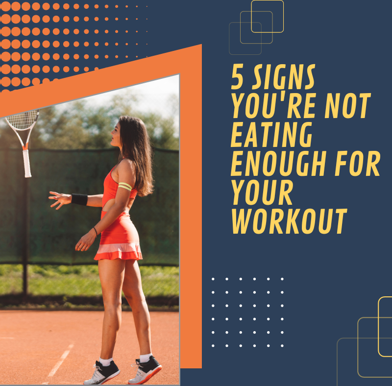 5 Signs You’re Not Eating Enough for Your Workout