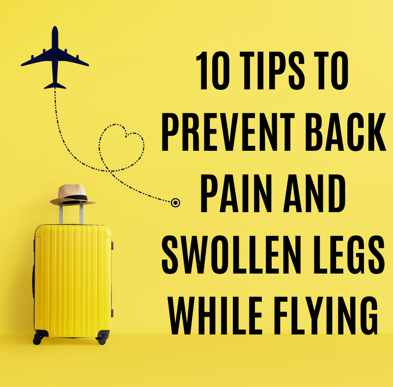 10 Tips to Prevent Back Pain and Swollen Legs While Flying