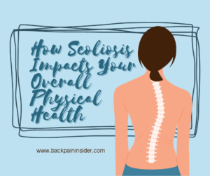 Learn the effects of scoliosis on your physical health!