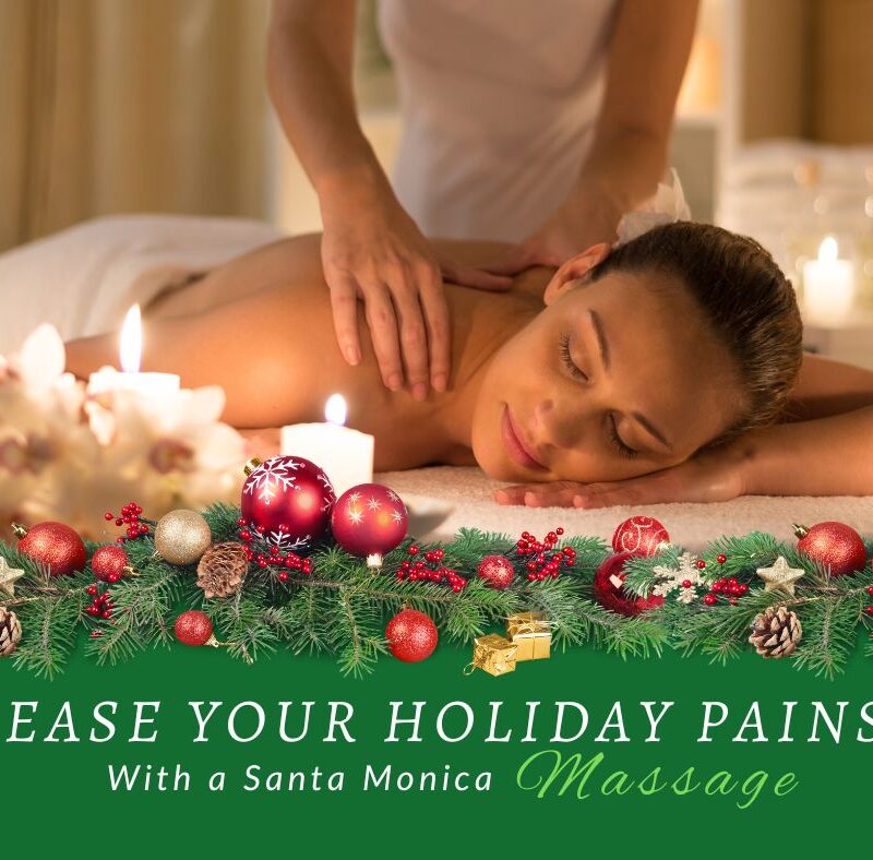 Ease Your Holiday Pains with a Santa Monica Massage