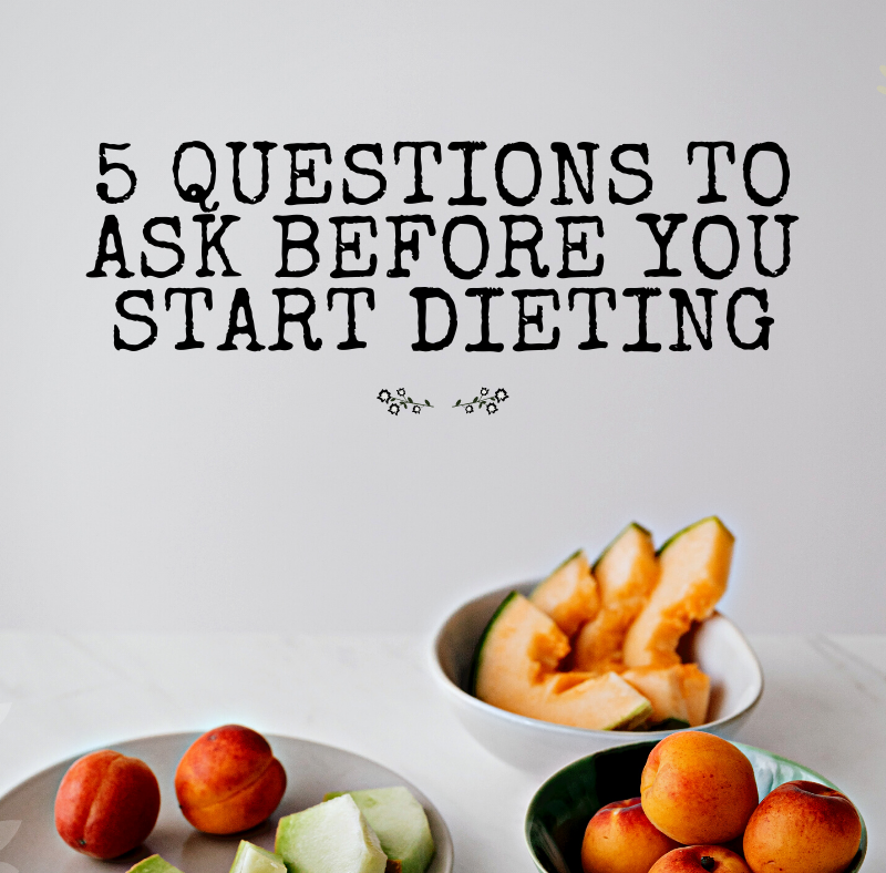 5 Questions to Ask Before You Start Dieting