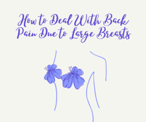 Large breasts can cause back pain!