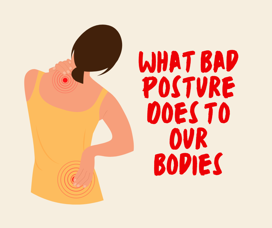 Bad posture leads to a variety of health problems.