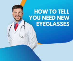 Need new eyeglasses? Here's how to know for sure.